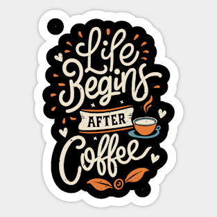 "Life Begins After Coffee" Sticker